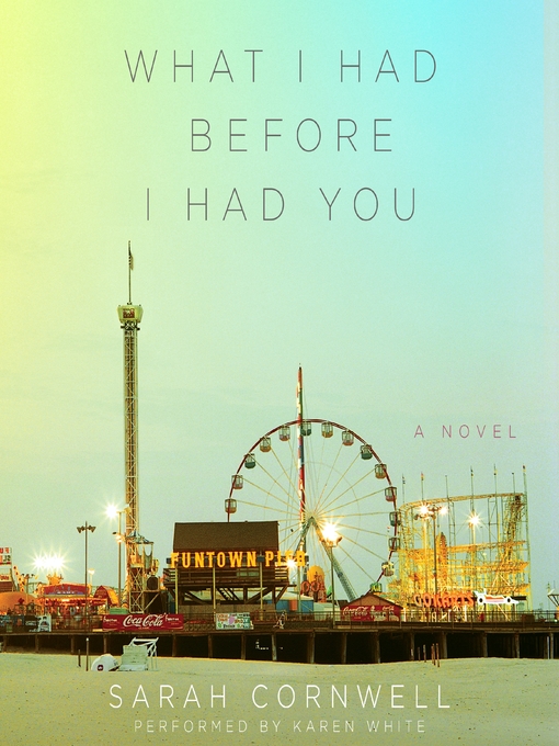 Title details for What I Had Before I Had You by Sarah Cornwell - Available